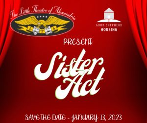 The Little Theater Alexandria and Good Shepherd Housing Present Sister Act January 13, 2023
